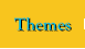 Themes
